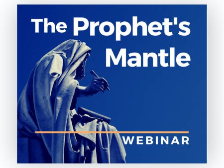 The Prophets Mantle-Webinar For Discount