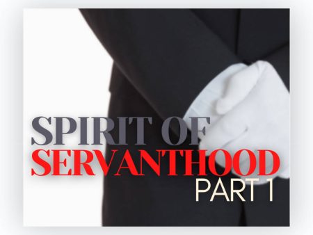 Spirit of Servanthood, Part 1 Online now