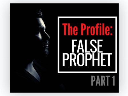 The Profile of a False Prophet Part 1 For Sale