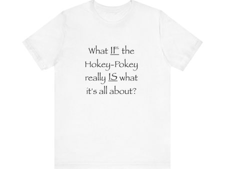 Hokey-Pokey Philosophy  Unisex Jersey Short Sleeve Tee Sale