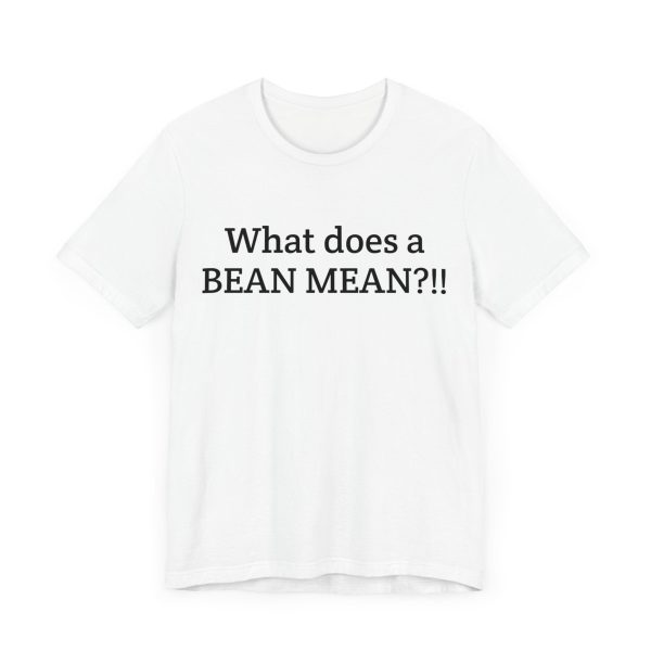 What Does a Bean Mean?!!  Unisex Jersey Short Sleeve Tee Cheap